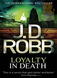 Loyalty In Death: J D Robb