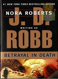 Betrayal in Death: J D Robb